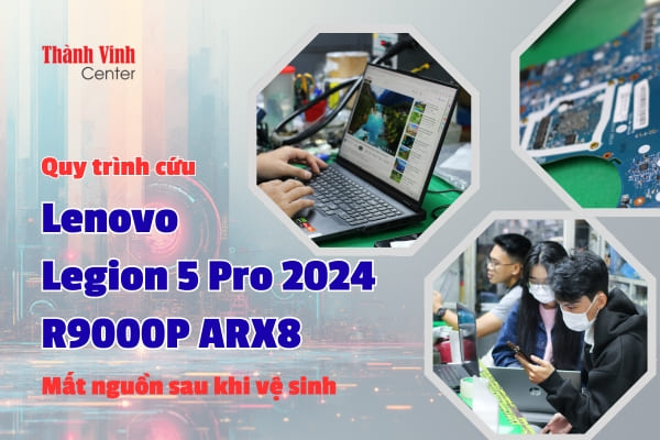 Sửa laptop Lenovo Legion 5 Pro 2024 R9000P ARX8 mất nguồn