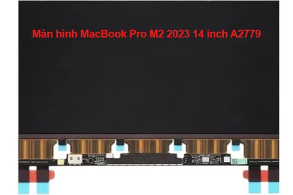 Màn hình MacBook Pro M2 2023 14 inch A2779