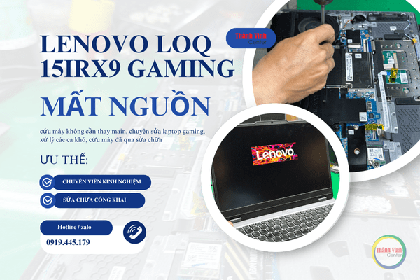 Sửa laptop Lenovo LOQ 15IRX9 mất nguồn – Có cần thay main?