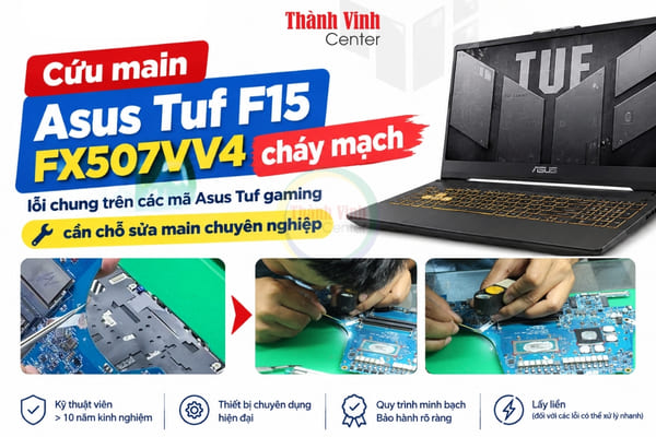 Sửa main laptop Asus Tuf F15 FX507VV4 cháy mạch – Cứu máy từ Châu Đốc, An Giang