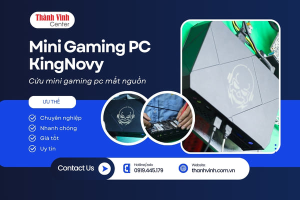 Sửa máy tính mini Mini Gaming PC KingNovy mất nguồn