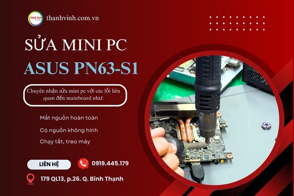 Chuyên sửa mini pc Asus PN63-S1, sửa máy tính mini TPHCM