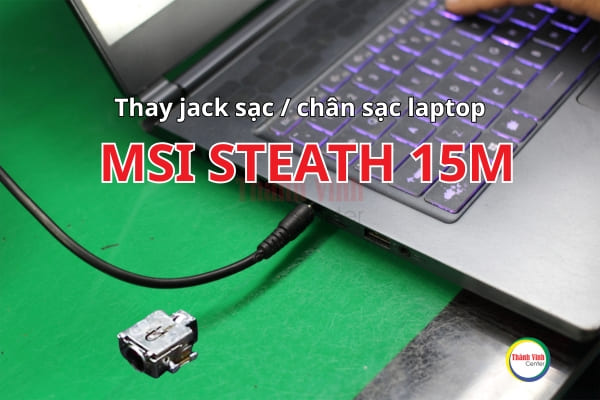 thay jack sạc laptop MSI Stealth 15M