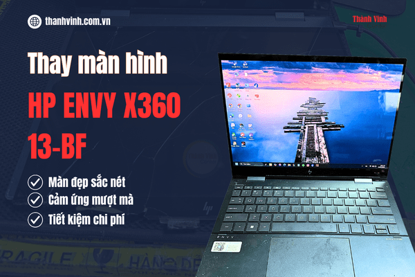 Thay màn hình laptop Hp Envy x360 13-bf có khó không?