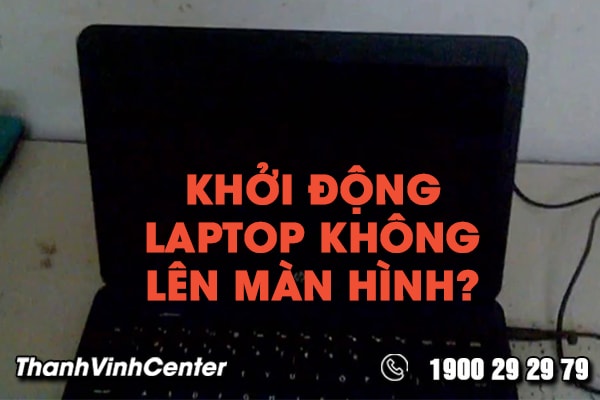 khoi-dong-laptop-khong-len-man-hinh-chuyen-nho-00