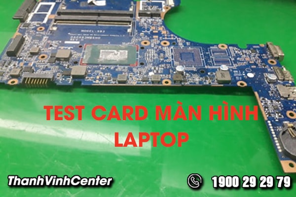 lam-sao-de-test-card-man-hinh-laptop-01