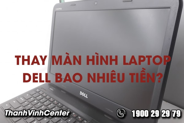 nhung-loi-gap-phai-dong-laptop-dell-can-phai-thay-man-hinh-01