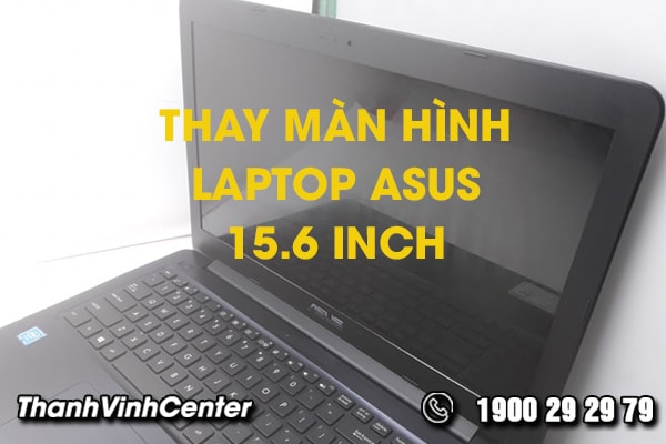 thay-man-hinh-laptop-asus-156-inch-voi-nhieu-uu-dai-hap-dan-01