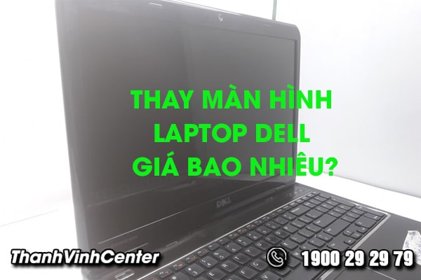 thay-man-hinh-laptop-dell-gia-bao-nhieu-01