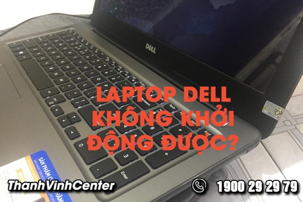 laptop-dell-khong-khoi-dong-duoc-bat-mi-nguyen-nhan-va-cach-sua-chua