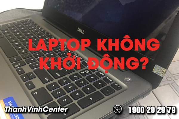 nguyen-nhan-va-cach-khac-phuc-laptop-khong-khoi-dong-01