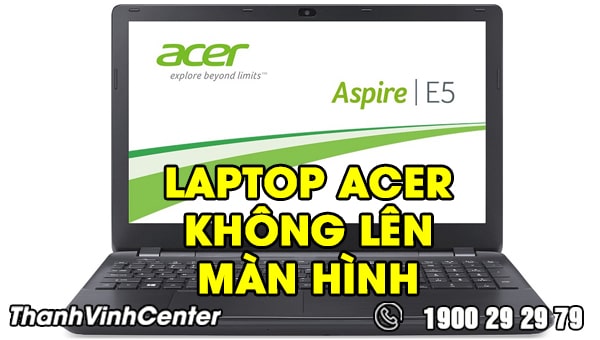 Câu chuyện gặp phải về lỗi Laptop Acer không lên màn hình