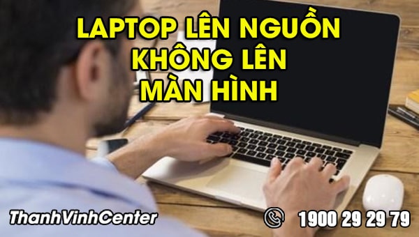 Sửa laptop không lên màn hình ở Thành Vinh Center