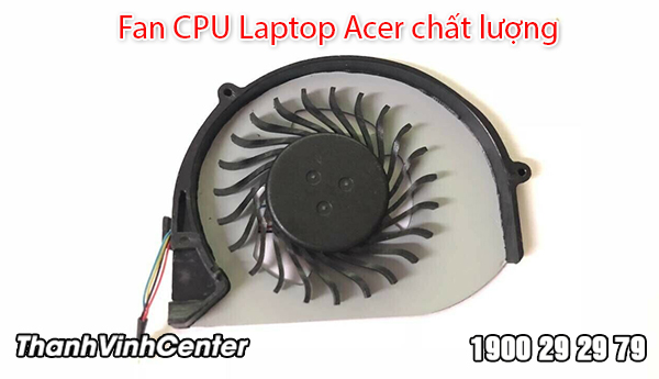 Nhận biết tình trạng hư hỏng của Fan CPU Laptop Acer 