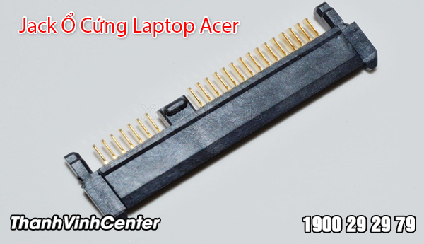 Địa chỉ cung cấp Jack Ổ Cứng Laptop Acer chất lượng, giá thành rẻ