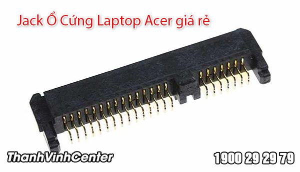 Các loại Jack Ổ Cứng Laptop Acer được sử dụng hiện nay