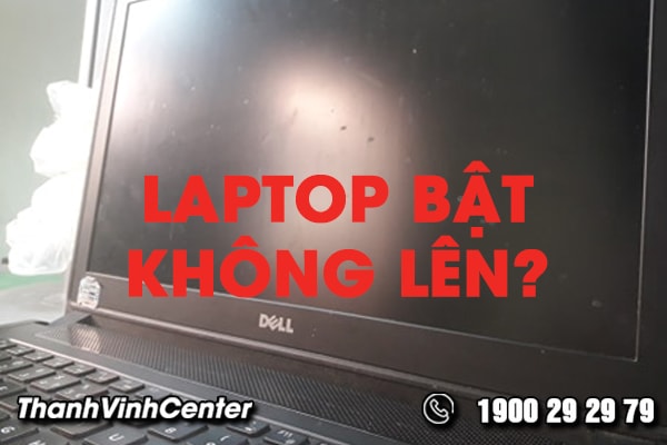 khac-phuc-loi-laptop-bat-khong-len-nhanh-chong-chinh-xac-01