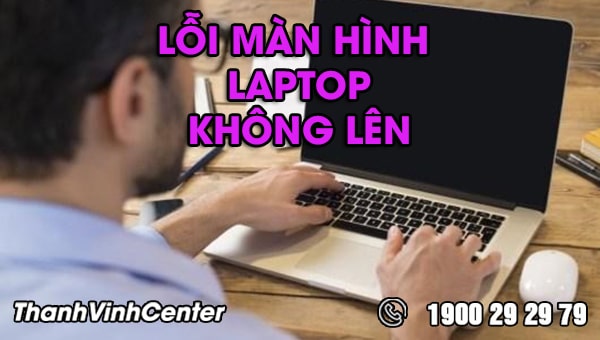 Màn hình laptop không lên và cách xử lý