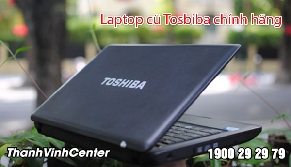 Địa chỉ cung cấp laptop Tosiba giá rẻ, chất lượng