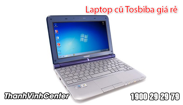 Một số dòng laptop Toshiba cũ giá rẻ