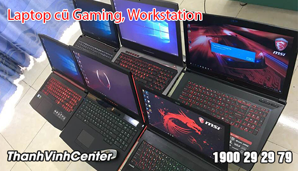 Địa chỉ cung cấp Laptop cũ Gaming, Workstation giá rẻ, chất lượng