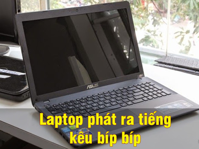 Lỗi laptop cứ kêu bíp bíp mà không lên màn hình