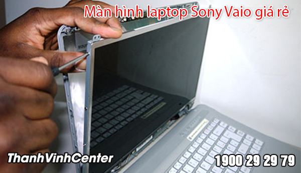 Thay mới Màn hình laptop Sony Vaio nhanh chóng, giá thành rẻ