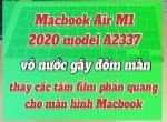 Thay tấm film phản quang màn hình Macbook Air M1 2020 model A2337, xử lý Macbook bị vô nước gây đốm mờ trên màn hình