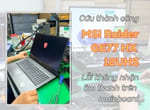 Sửa main laptop MSI Raider GE77 HX 12UHS sửa lỗi laptop mất âm thanh