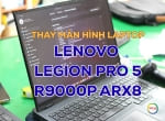Thay màn hình laptop Lenovo Legion Pro 5 R9000P ARX8 khó khăn và thử thách?