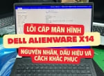 Thay cáp màn hình laptop Dell Alienware X14: dấu hiệu, thách thức và giải pháp