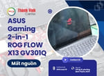 Sửa Main Laptop ASUS Gaming ROG Flow X13 GV301Q: Tại Sao Cần Kỹ Thuật Viên Tay Nghề Cứng?