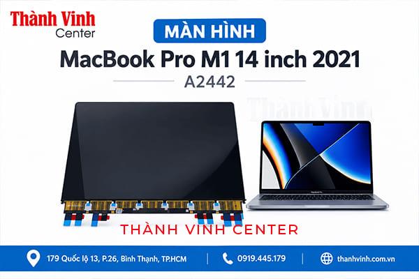 Màn hình MacBook Pro M1 14 inch 2021 A2442