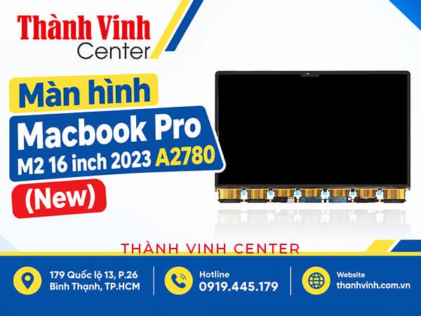 Màn hình MacBook Pro M2 16 inch 2023 A2780